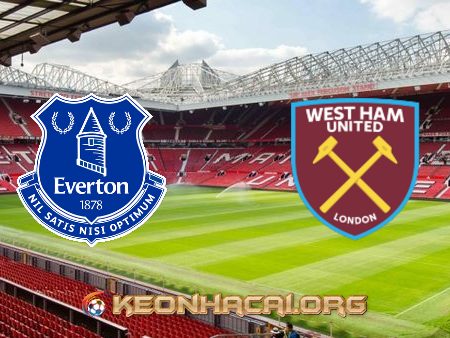Soi kèo, nhận định Everton vs West Ham – 00h30 – 02/01/2021
