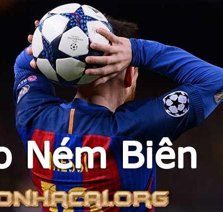 Kèo cược chấp ném biên là gì? Những lưu ý cần thiết khi chơi