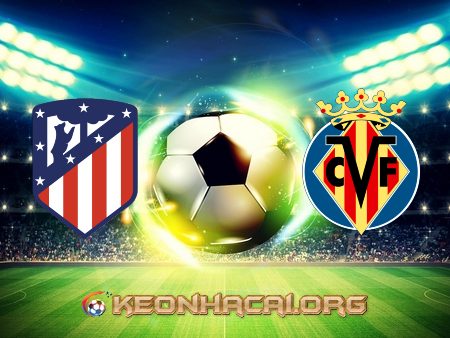 Soi kèo nhà cái Atl. Madrid vs Villarreal – 03h00 – 30/08/2021