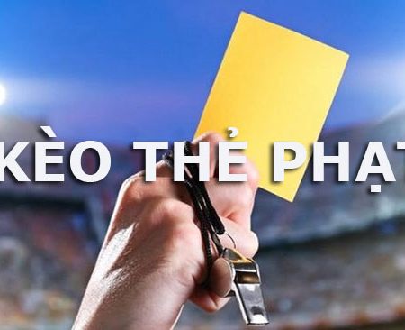 Kèo thẻ vàng, thẻ đỏ là gì? cách chơi kèo thẻ phạt tại nhà cái