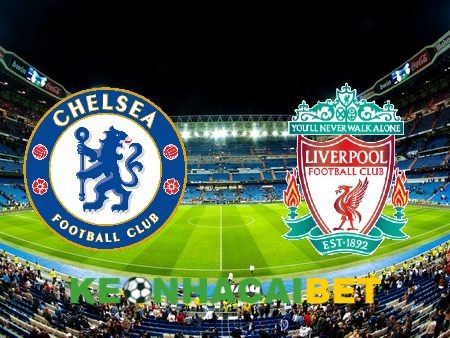 Soi kèo nhà cái Chelsea vs Liverpool – 22h00 – 25/02/2024